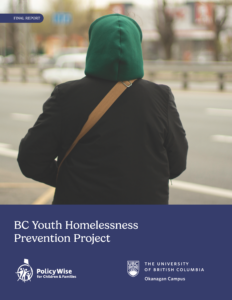 The image depicts the cover to PolicyWise and UBC Okanagan's Dr. Carla Hilario's report titled "BC Youth Homelessness Prevention Project." The report traces the childhood predictors of youth homelessness, and point to opportunities for early prevention.